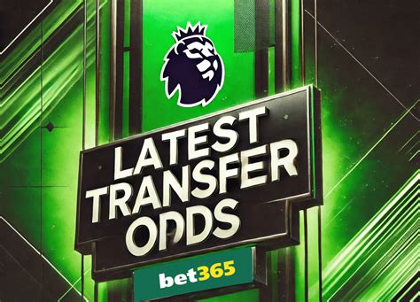 bet365 transfer specials|Football Transfer Odds .